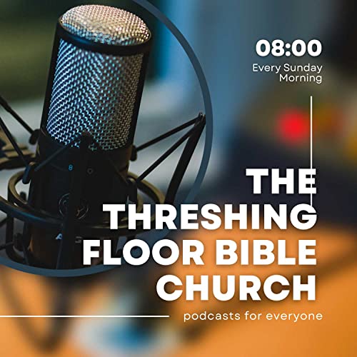 The Threshing Floor Bible Church Podcast cover art