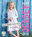  Alles Jersey – Kleider nähen Girls: Alle Modelle in Größe 80 bis 146 – Mit 2 Schnittmusterbogen zum Download (German Edition)