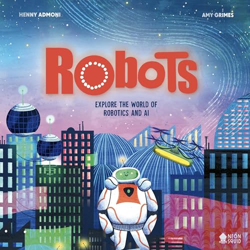 Robots by Dr. Henny Admoni, Amy Grimes - illustrator, Neon Squid episode artwork