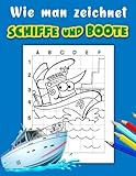  Wie man Schiffe und Boote zeichnet: Sammlung von 30 einfachen und grundlegenden Zeichen-Seiten mit Anweisungen zum Folgen  Stressabbau und Entspannungsgeschenke für alle Altersgruppen