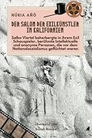 Der Salon der Exilkünstler in Kalifornien: Salka Viertel beherbergte in ihrem Exil Schauspieler, berühmte Intellektuelle und anonyme Personen, die vor ... geflüchtet waren (German Edition) B0F62ZTBXZ Book Cover