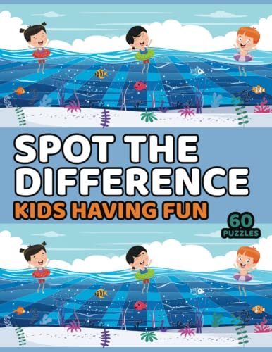Spot the Difference: Kids Having Fun: 60 spot the difference puzzles for kids ages 6-10