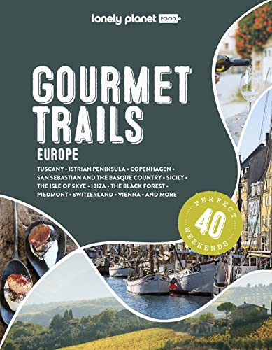 Lonely Planet Gourmet Trails of Europe: Feed your