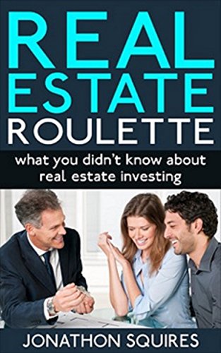Real Estate Roulette: What You Didn't Know About Real Estate