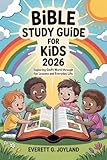  Bible Study Guide for Kids 2026: Exploring God\'s Word Through Fun Lessons and Everyday Life (English Edition)