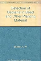 Detection of Bacteria in Seed and Other Planting Material 0890540985 Book Cover