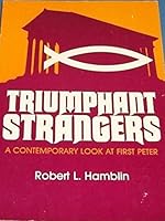Triumphant strangers: A contemporary look at First Peter 0805413898 Book Cover