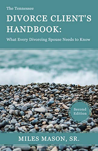 The Tennessee Divorce Client's Handbook: What Every Divorcing Spouse Needs to Know