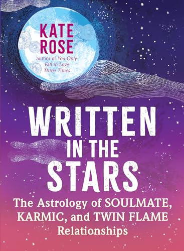 Written in the Stars: The Astrology of Soulmate, Karmic, and Twin...