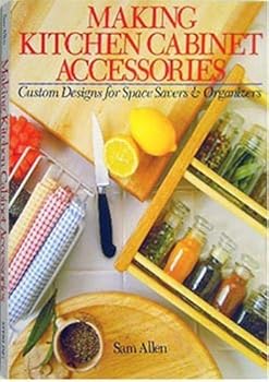 Paperback Making Kitchen Cabinet Accessories: Custom Designs for Space Savers and Organizers Book