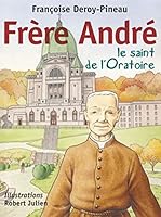 FRERE ANDRE, LE SAINT DE L'ORATOIRE 2894208294 Book Cover