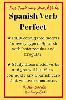 Paperback Spanish Verb Perfect: Fully Conjugated Models For Every Type of Spanish Verb both regular and irregular Book
