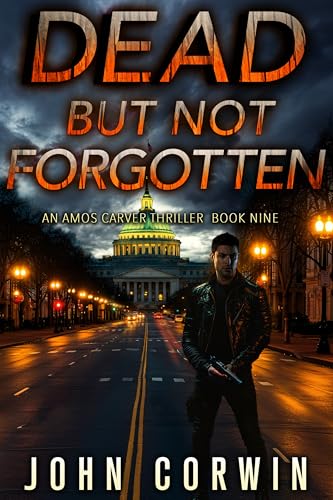 Dead But Not Forgotten: A Vigilante Mystery Action Thriller (Amos Carver Book 9)