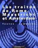  Les Traites De Rome, Maastricht Et Amsterdam. Textes Compares