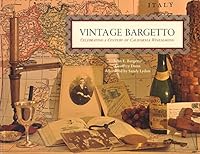 Vintage Bargetto Celebrating a Century of California Winemaking 0932319157 Book Cover