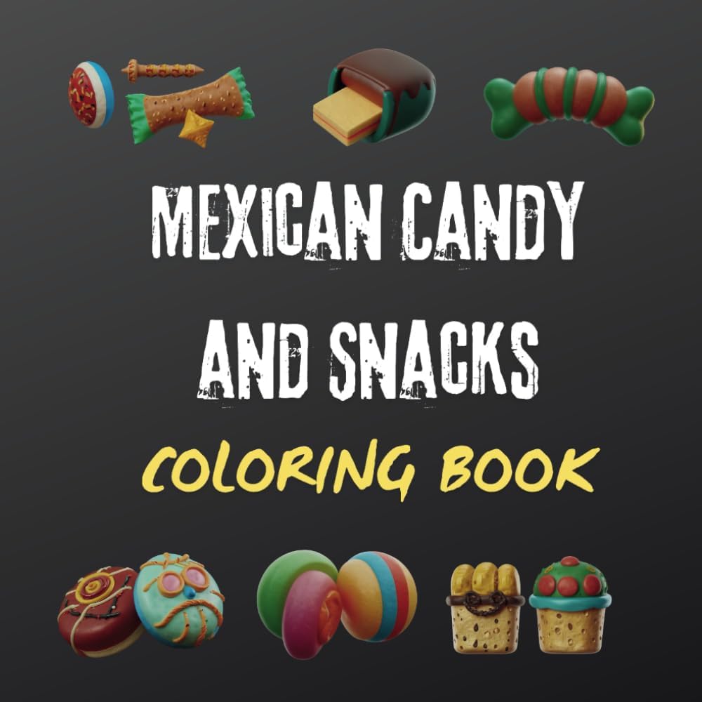 Mexican Candy and Snacks Coloring Book , Mexican Treats and Food Coloring Book , Mexican Coloring Book