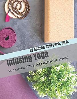 Paperback Infusing Yoga: My Essential Oils and Yoga Interactive Journal Book
