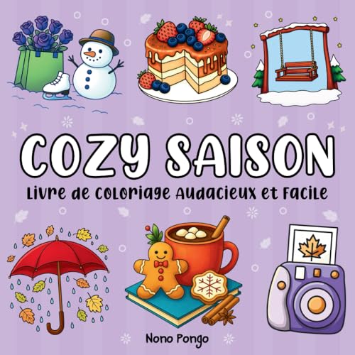 Cozy Saison Livre de Coloriage Audacieux et Facile: Beaux dessins à colorier d’automne et d’hiver, simples, apaisants et anti-stress, pour adultes et adolescents (Moments Cozy des Saisons)