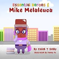 Essential Heroes and Mike Melaleuca (Volume 4) 1979776482 Book Cover