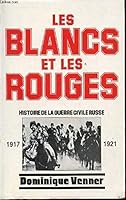 Les Blancs et les Rouges: Histoire de la guerre civile russe 2286148317 Book Cover