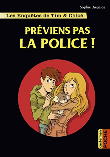 Les enquêtes de Tim et Chloé : Préviens pas la police !