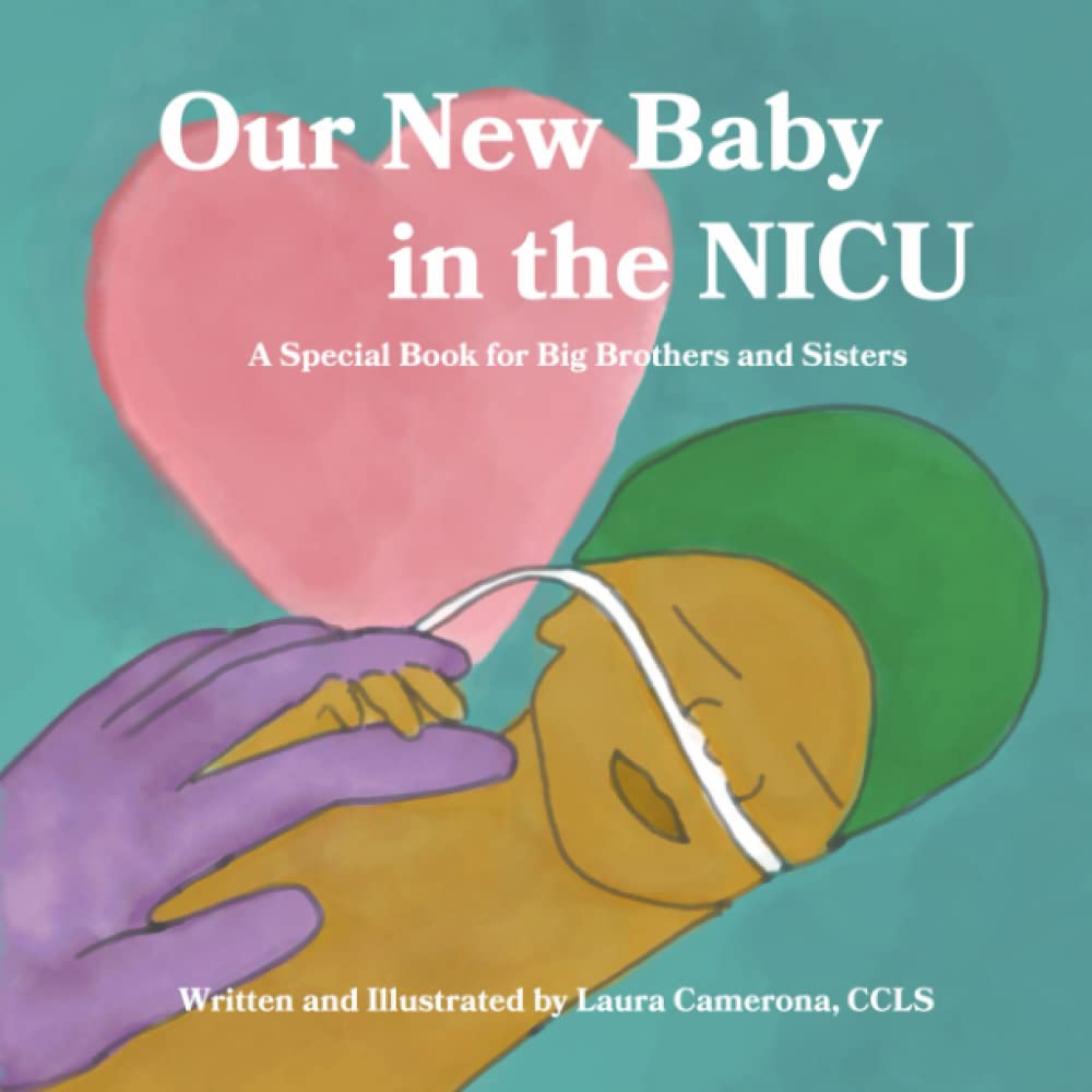 Our New Baby in the NICU: A Special Book for Big Brothers and Sisters (NICU Books for Kids and Families)