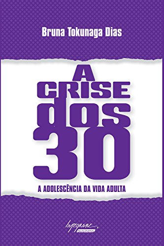 A crise dos 30: A adolescência da vida adulta