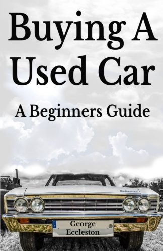 Buying A Used Car: A Beginners Guide