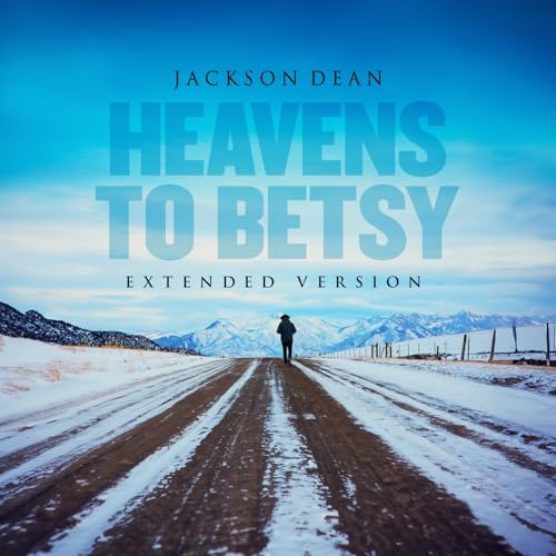 Heavens To Betsy (Extended Version) by Jackson Dean on Amazon Music