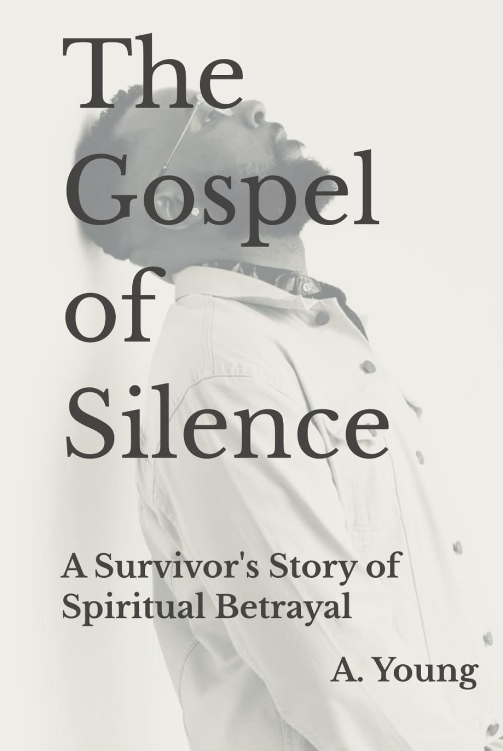 The Gospel of Silence: A Survivor's Story of Spiritual Betrayal