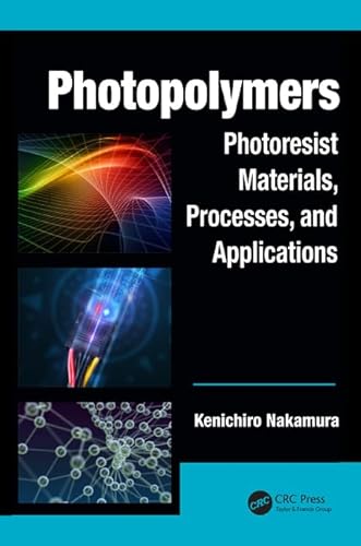 Photopolymers: Photoresist Materials, Processes, and Applications (Optics and Photonics)