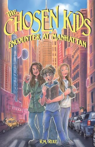 The Chosen Kids: Encounter At Manhattan (The Chosen Kids Saga)