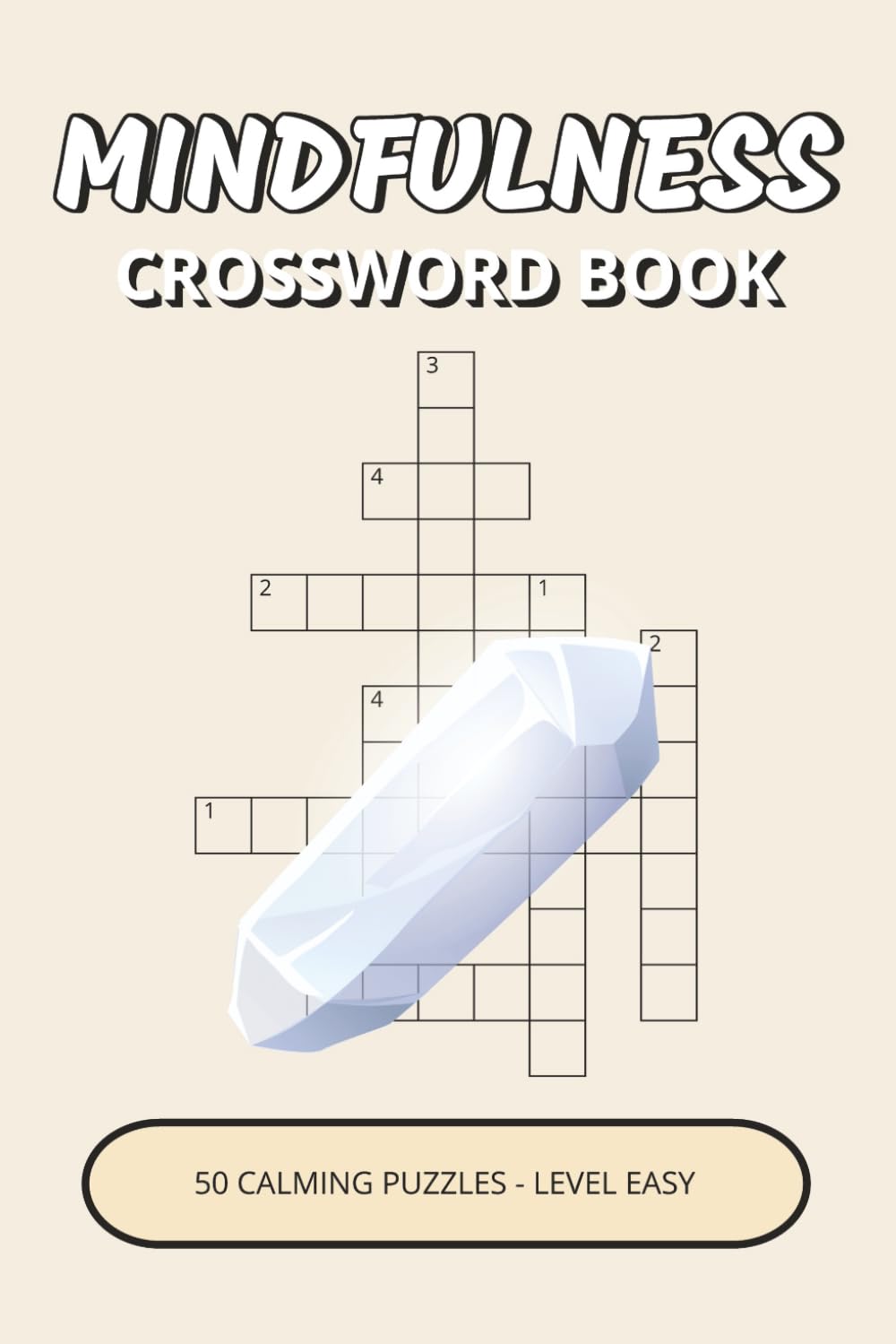 Mindfulness Crossword Book: 50 Easy Calming Inspired by Nature, Gentle Thinking & Cozy Quiet Moments | A Simple, Relaxing Way to Unwind, Slow Down & Clear Your Mind (Mindfulness Puzzle Collection)