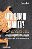 Autonomia Tradita? Lo Statuto Speciale Della Regione Siciliana. Commento Storico, Giuridico Ed Economico Allo Statuto Speciale Letto Come Costituzione E Patto Confederativo Tra Sicilia E Italia E ... - 2