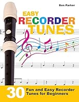 Easy Recorder Tunes - 30 Fun and Easy Recorder Tunes for Beginners! 1908707364 Book Cover