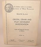 Crustal Strain and Fault Movement Investigation Bulletin No. 116-2 Faults and Earthquake Epicenters in California