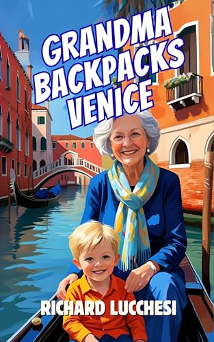 Grandma Backpacks Venice: Italian Comedy Memoir Adventure Story (Under the Tuscan Blunder Book 5)
