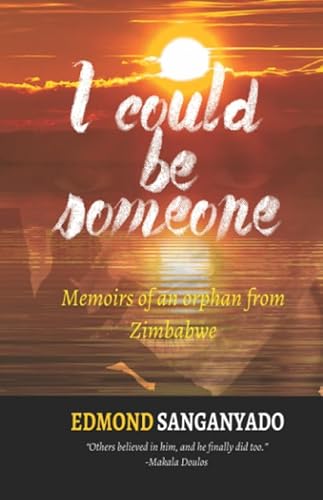 I Could Be Someone: Memoirs of an Orphan from Zimbabwe