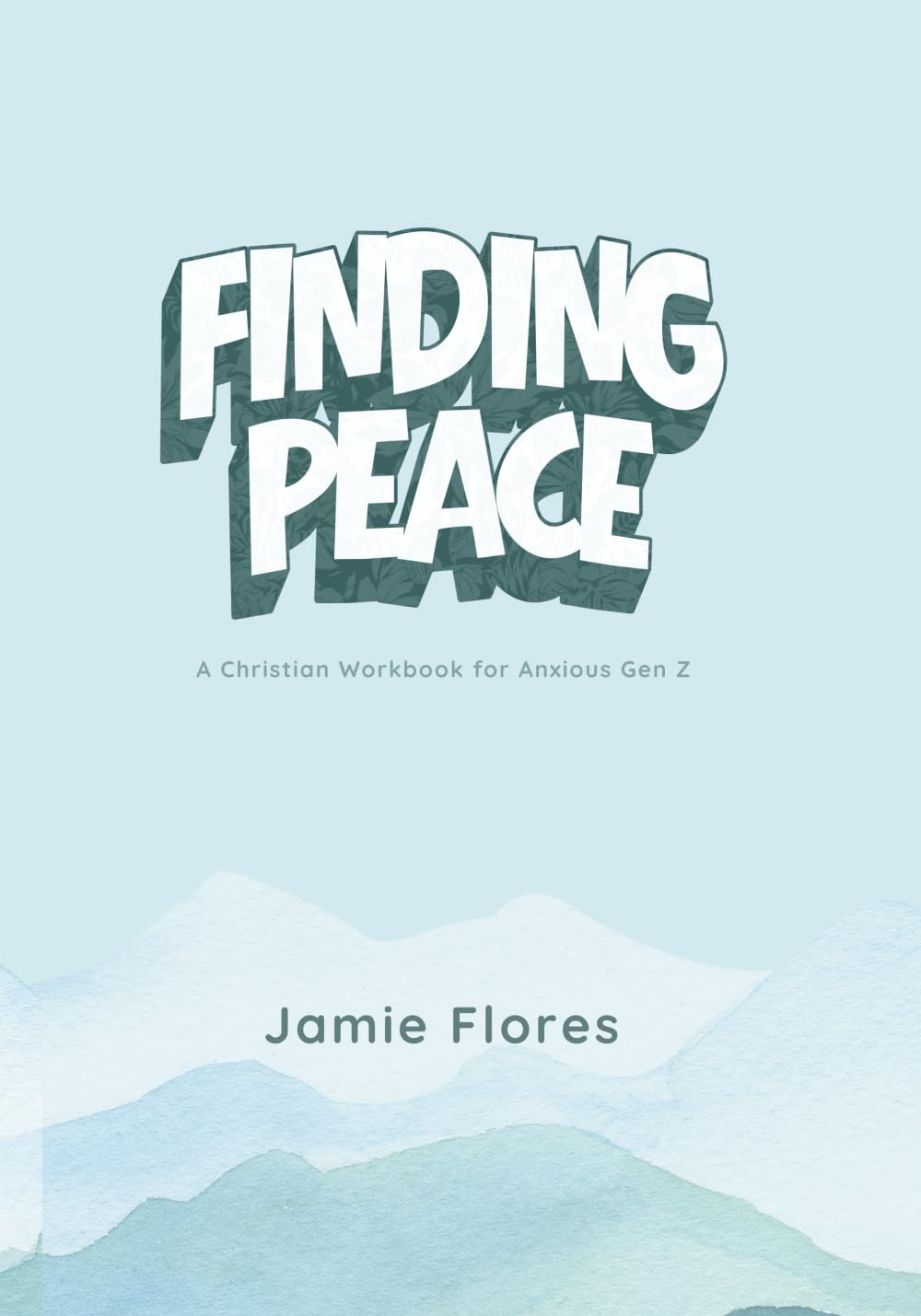 Finding Peace: A Christian Workbook for Anxious Gen Z