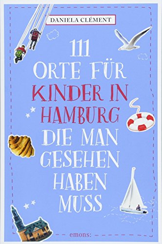111 Orte für Kinder in Hamburg, die man gesehen