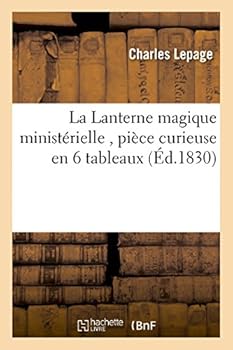 Paperback La Lanterne Magique Ministérielle, Pièce Curieuse En 6 Tableaux [French] Book