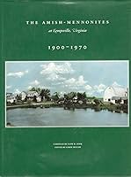 The Amish-Mennonites at Kempsville, Virginia, 1900-1970: A Collection of Stories and Photos from a Time and Place, Gone Forever, Yet Living in Our 089865954X Book Cover