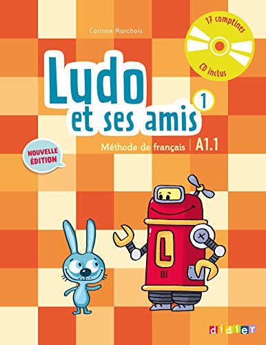 Ludo et ses amis 1 niv.A1.1 (éd. 2015) - Livre + CD audio: Livre de l'eleve 1 + CD (Ludo et ses amis - Edition 2015)