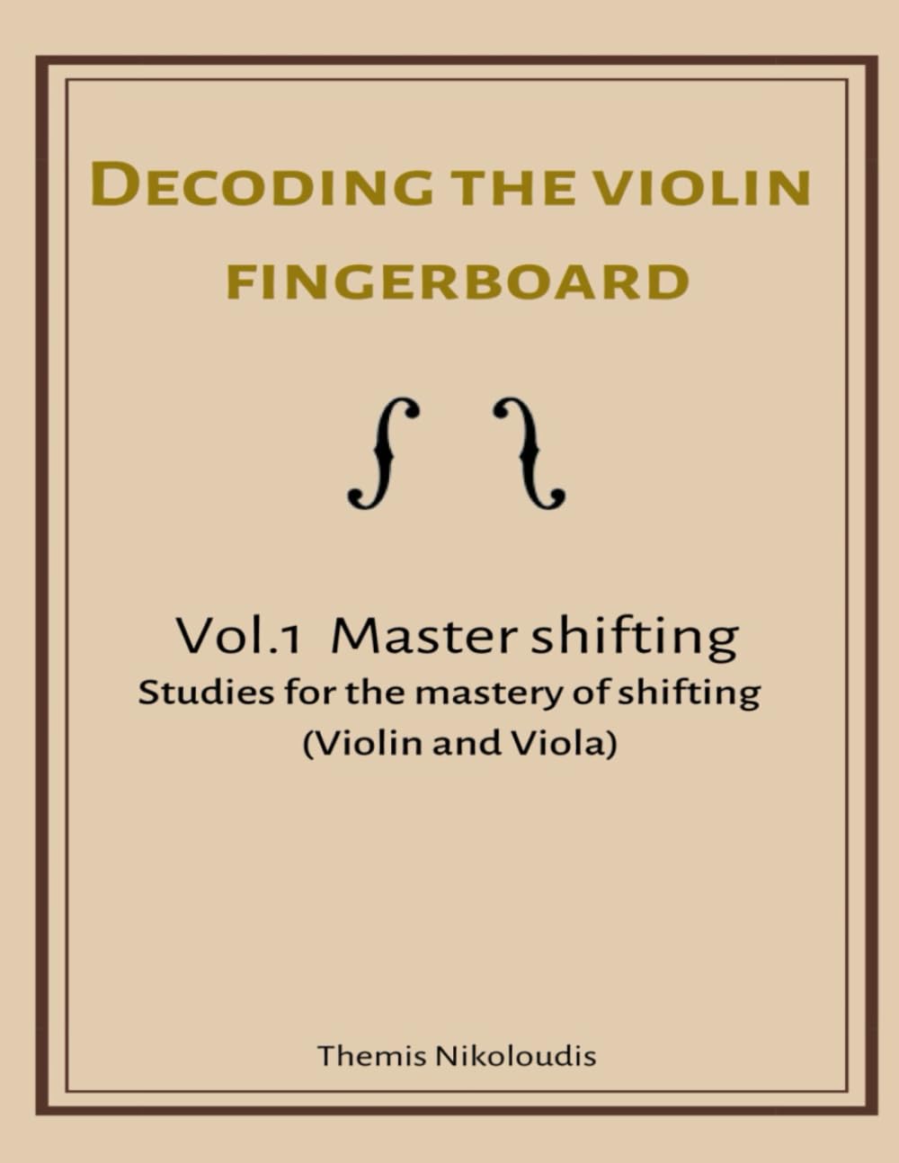 Decoding the violin fingerboard- Vol 1. Master Shifting