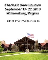 Charles R. Ware Reunion, September 17-22, 2013: Williamsburg, Virginia 1500470619 Book Cover