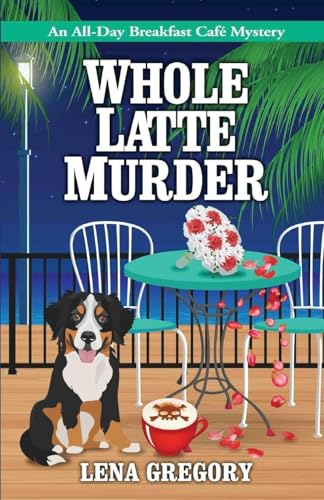 Whole Latte Murder (All-Day Breakfast Cafe Mystery)