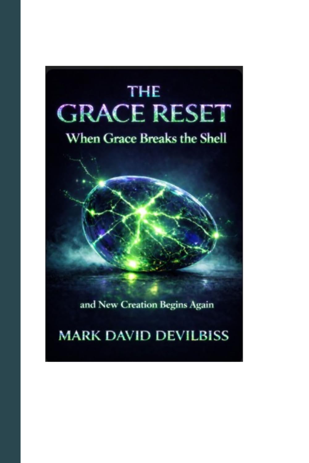 The Grace Reset: When Grace Breaks the Shell and New Creation Begins Again