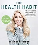 The Health Habit: 7 Easy Steps to Reach Your Goals and Dramatically Improve Your Life