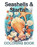 Seashells & Starfish: Stress Free Relaxation Ocean Favorites for ages 10 & up B0F6CVMDC3 Book Cover
