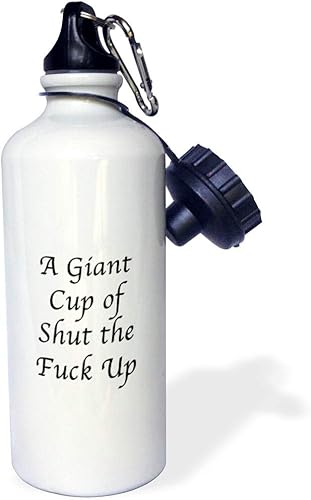 3dRose A Giant Cup of Shut The Fuck Up - Botella de agua deportiva, 21 onzas, color blanco
